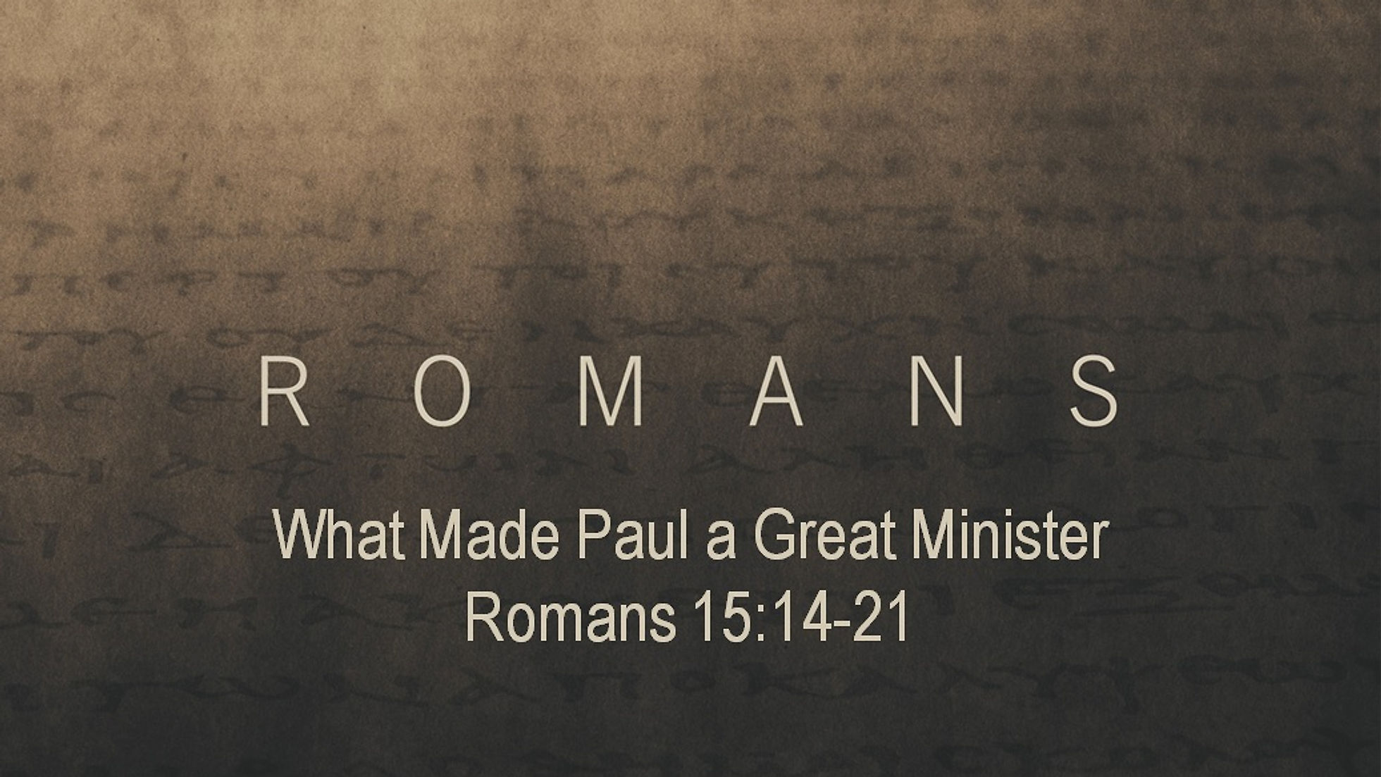 Romans: What made Paul a great minister
